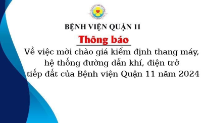 Thông báo về việc mời chào giá kiểm định thang máy, hệ thống đường dẫn khí, điện trở tiếp đất của Bệnh viện Quận 11 năm 2024